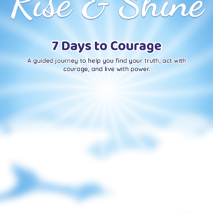 Rise & Shine: 7 Days to Courage fillable journal by Dr Eileen Forrestal
