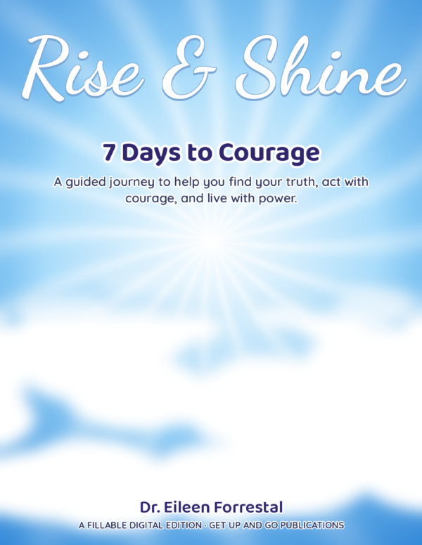 Rise-Shine-7-Days-to-Courage-cover Rise & Shine: 7 Days to Courage fillable journal by Dr Eileen Forrestal