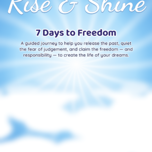 Rise & Shine: 7 Days to Freedom fillable journal by Dr Eileen Forrestal