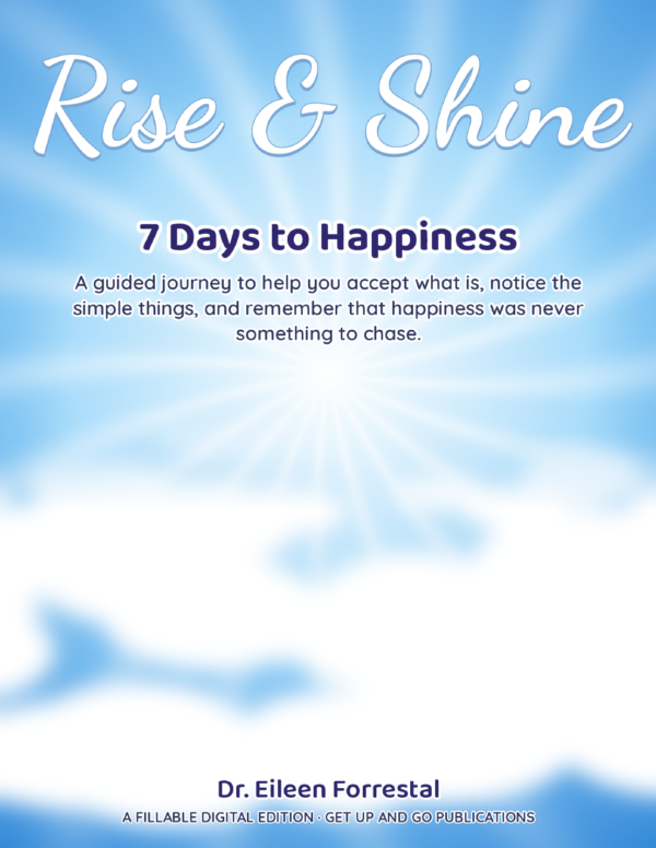Rise & Shine: 7 Days to Happiness fillable journal by Dr Eileen Forrestal