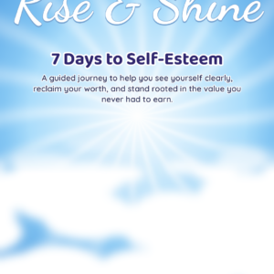 Rise & Shine: 7 Days to Self-Esteem fillable journal by Dr Eileen Forrestal