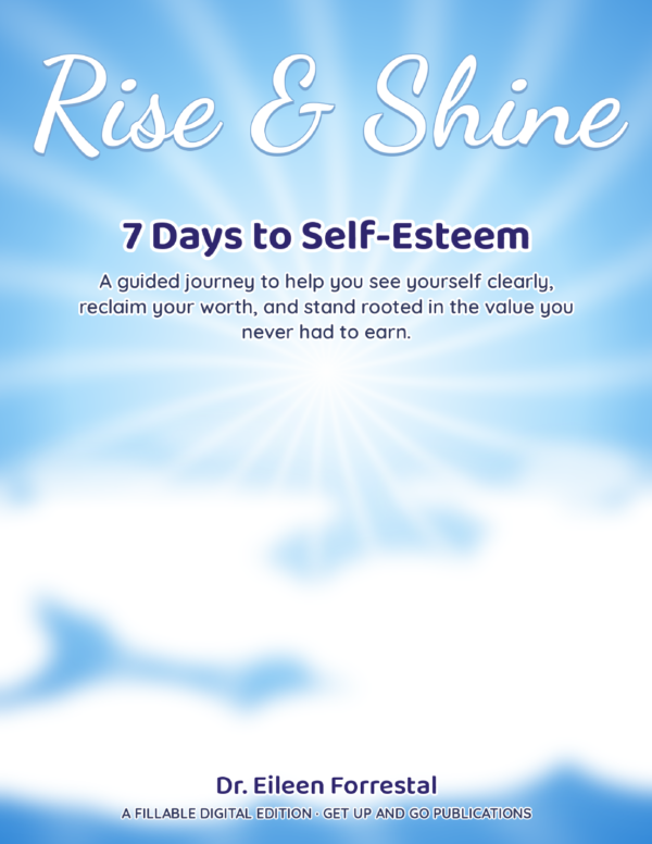 Rise & Shine: 7 Days to Self-Esteem fillable journal by Dr Eileen Forrestal