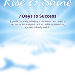 Rise & Shine: 7 Days to Success fillable journal by Dr Eileen Forrestal